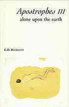 Apostrophes Iii: Alone Upon The Earth by E.D. Blodgett