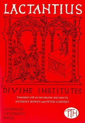 Divine Institutes by Anthony Bowen, Lactantius, Peter Garnsey