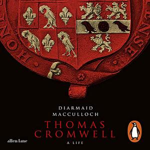 Thomas Cromwell: A Life by Diarmaid MacCulloch