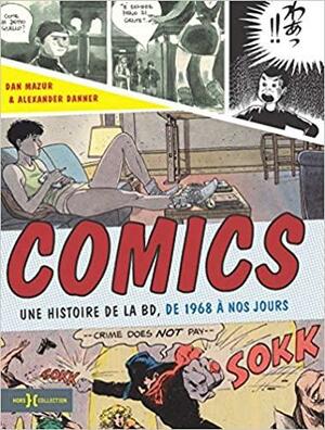Comics : une histoire de la BD de 1968 à nos jours by Alexander Danner, Dan Mazur