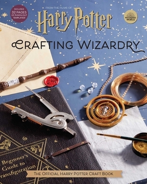 Harry Potter: Crafting Wizardry: The Official Harry Potter Craft Book by Jody Revenson