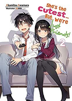 She's the Cutest... But We're Just Friends! Volume 2 by Awamura Akamitsu