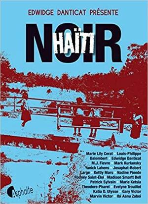 Haïti Noir by Edwidge Danticat, Nadine Pinede
