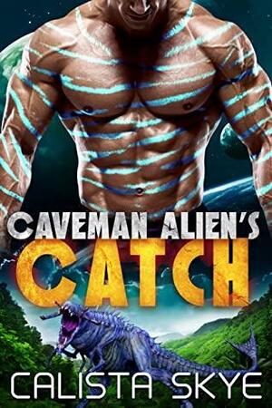 Caveman Alien's Catch by Calista Skye