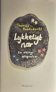 Lykkeligt nær: en oldings optegnelser by Thomas Bredsdorff