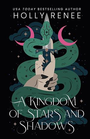 A Kingdom of Stars and Shadows by Holly Renee