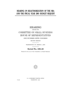 Hearing on reauthorization of the SBA and the fiscal year 2001 budget request by United States House of Representatives, Committee on Small Business (house), United State Congress