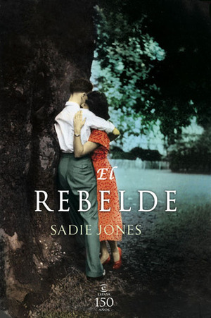 El rebelde by Sadie Jones