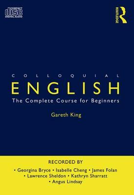 Colloquial English: A Course for Non-Native Speakers by Gareth King