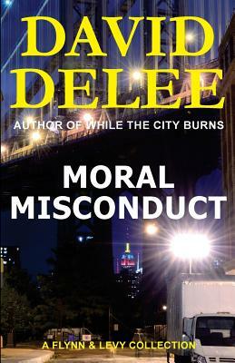 Moral Misconduct: A Flynn & Levy Collection by David Delee