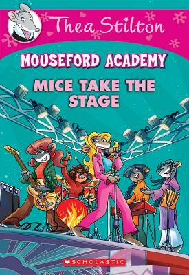 Mice Take the Stage by Thea Stilton
