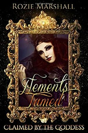 Elements Tamed by Rozie Marshall