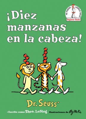 ¡Diez Manzanas En La Cabeza! (Ten Apples Up on Top! Spanish Edition) by Dr. Seuss