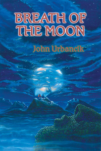 Breath of the Moon by Alan M. Clark, John Urbancik