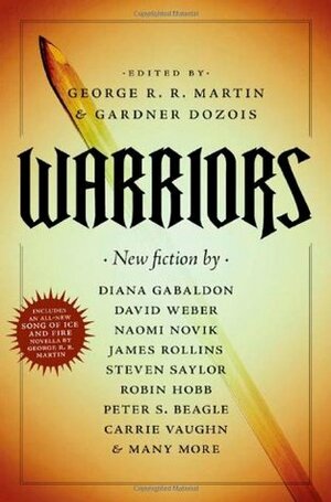 Warriors by S.M. Stirling, Cecelia Holland, Peter S. Beagle, Steven Saylor, Robin Hobb, Carrie Vaughn, David Morrell, David Weber, Howard Waldrop, David Ball, Lawrence Block, Joe R. Lansdale, Robert Silverberg, Gardner Dozois, Tad Williams, James Rollins, George R.R. Martin, Joe Haldeman, Naomi Novik, Diana Gabaldon