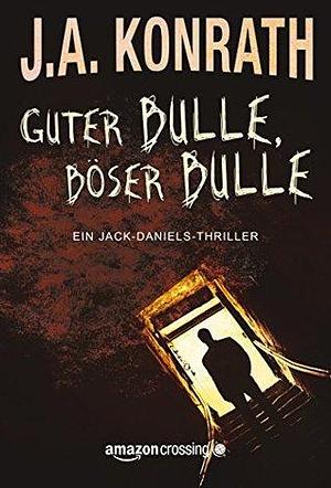 Guter Bulle, böser Bulle by J.A. Konrath, Peter Zmyj