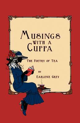 Musings with a Cuppa - The Poetry of Tea by Earlene Grey