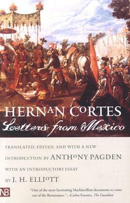 Letters from Mexico by Anthony Pagden, Hernán Cortés