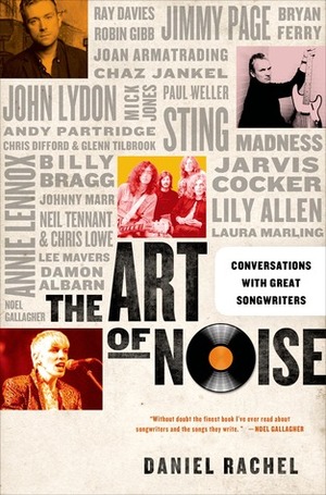 The Art of Noise: Conversations with Great Songwriters by Daniel Rachel