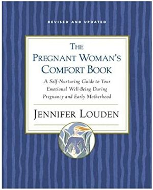 The Pregnant Woman's Comfort Book by Jennifer Louden