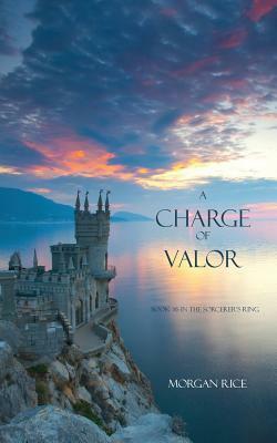 A Charge of Valor by Morgan Rice