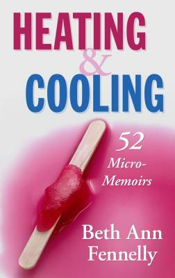 Heating & Cooling: 52 Micro-Memoirs by Beth Ann Fennelly