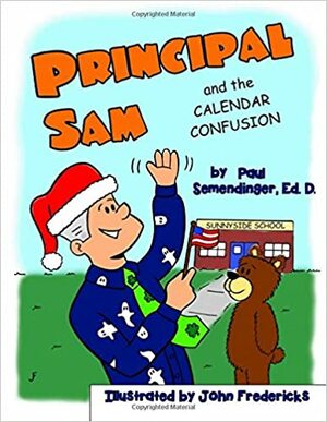 Principal Sam and the Calendar Confusion by Paul Semendinger