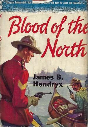 Blood of the North by James B. Hendryx