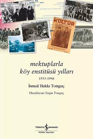 Mektuplarla Köy Enstitüsü Yılları by İsmail Hakkı Tonguç