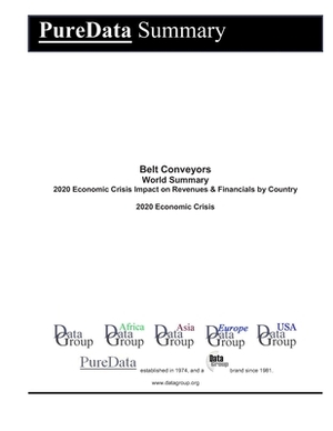 Belt Conveyors World Summary: 2020 Economic Crisis Impact on Revenues & Financials by Country by Editorial Datagroup