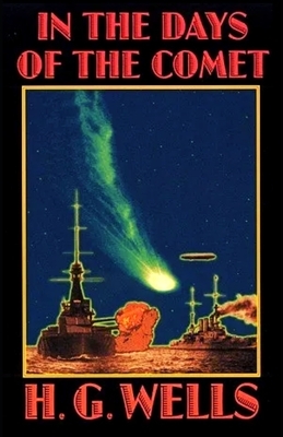 In the Days of the Comet: Illustrated by H.G. Wells