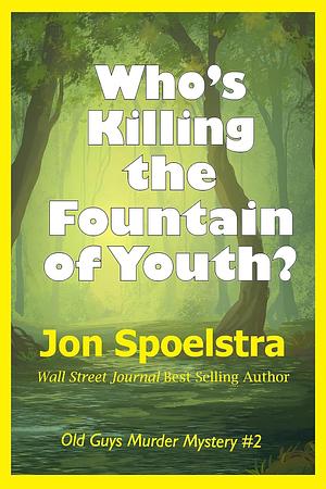 Who's Killing the Fountain of Youth? by Jon Spoelstra