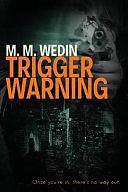 Trigger Warning by M.M. Wedin, M.M. Wedin