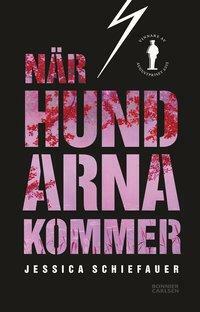 När hundarna kommer by Jessica Schiefauer, Louise Ardenfelt Ravnild