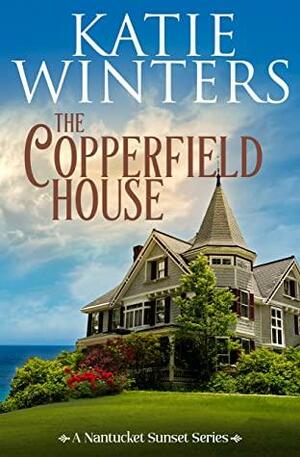 The Copperfield House (A Nantucket Sunset Series Book 1) by Katie Winters