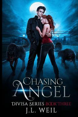 Chasing Angel: A Divisa Novel, Book 3 by J.L. Weil