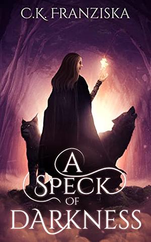 A Speck of Darkness: (A Speck of Darkness, #1) by C.K. Franziska