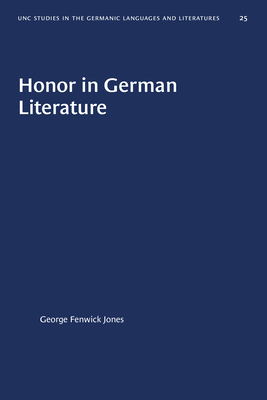 Honor in German Literature by George Fenwick Jones
