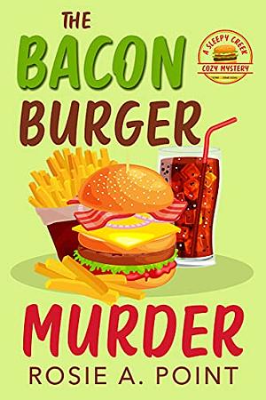 The Bacon Burger Murder by Rosie A. Point