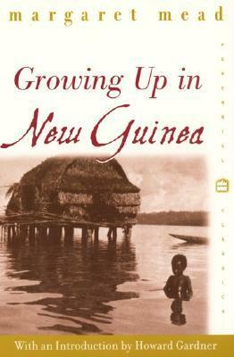 Growing Up in New Guinea: A Comparative Study of Primitive Education by Margaret Mead