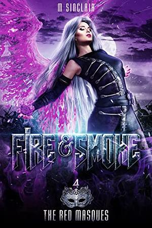 Fire & Smoke by M. Sinclair