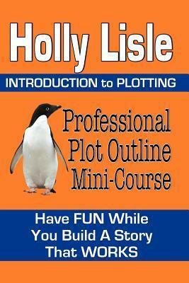 Professional Plot Outline Mini-Course by Holly Lisle