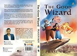 THE GOOD WIZARD by Prasun Roy