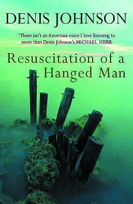 Resuscitation of a Hanged Man by Denis Johnson