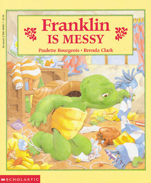 Franklin Is Messy by Brenda Clark, Paulette Bourgeois