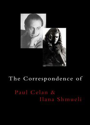 The Correspondence of Paul Celan and Ilana Shmueli by 