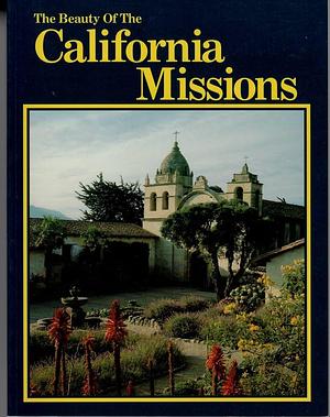 Beauty of the California Missions by Lee Foster