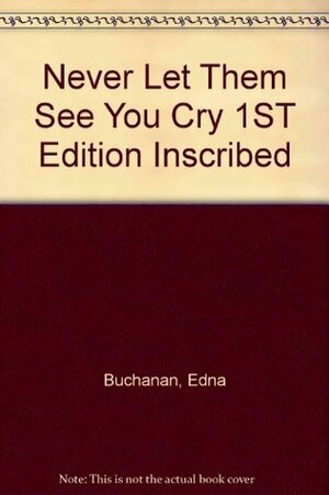 Never Let Them See You Cry 1ST Edition Inscribed by Edna Buchanan