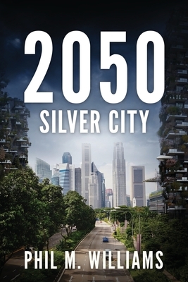 2050: Silver City by Phil M. Williams