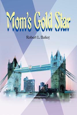 Mom's Gold Star by Robert L. Bailey